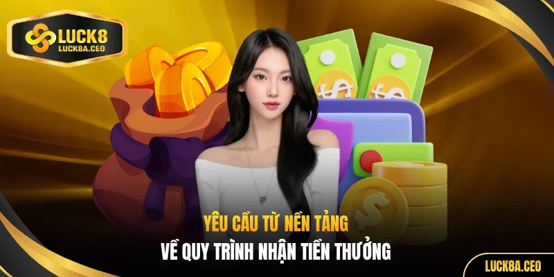 Yêu cầu từ nền tảng về quy trình nhận tiền thưởng